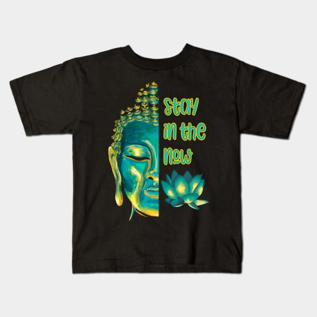 Stay in the Now Present Moment Buddhist Saying Kids T-Shirt by Get Hopped Apparel